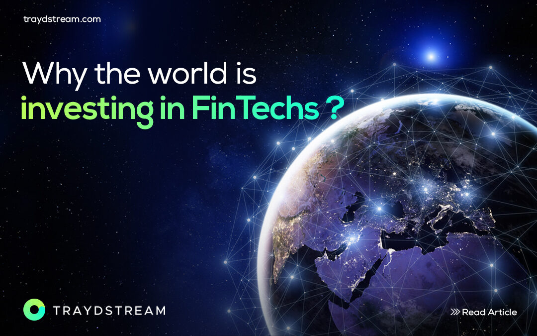 Why the world is investing in FinTechs