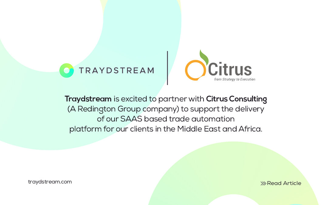 Citrus & Traydstream Partner To Deliver Trade Finance Processing Automation Solutions To Banks And Large Enterprises Across Middle East And Africa
