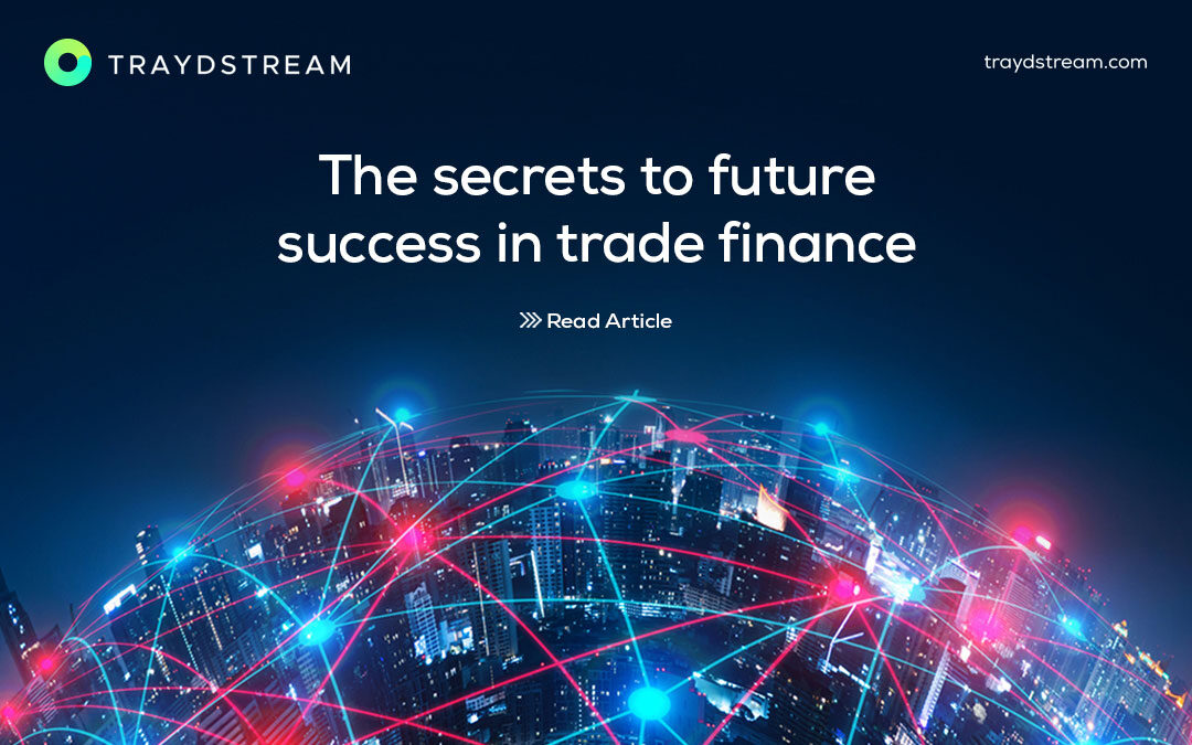 The Secrets to Future Success in Trade Finance