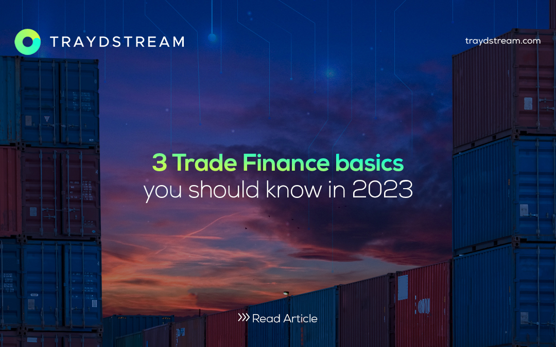 3 Trade Finance basics you should know in 2023 Traydstream