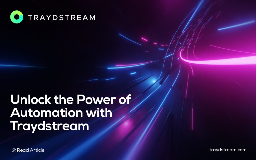 Unlock the Power of Automation with Traydstream