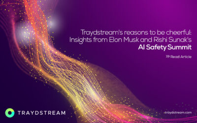 Traydstream’s reasons to be cheerful: Insights from Elon Musk and Rishi Sunak’s AI Safety Summit