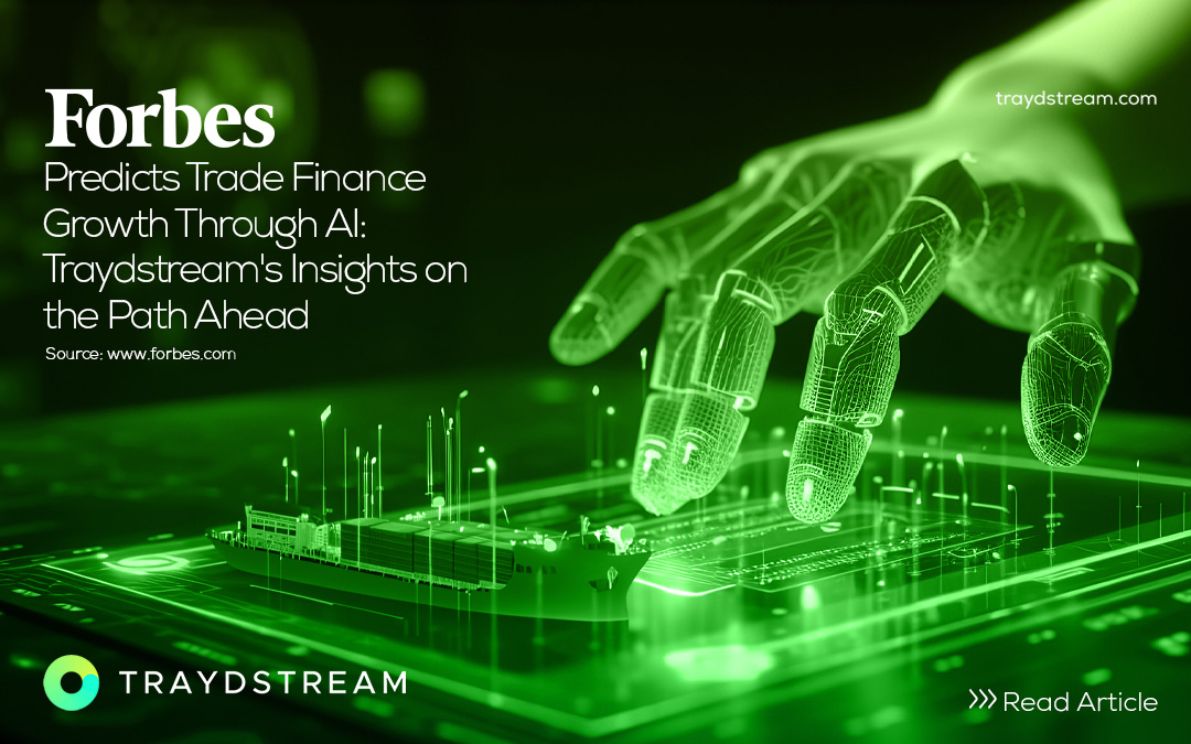 Forbes predicts trade finance growth through AI: Traydstream’s insights on the path ahead