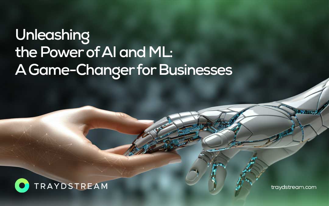 Unleashing the Power of AI and ML: A Game-Changer for Businesses