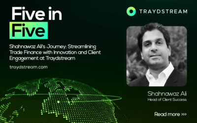 Five in Five: Shahnawaz Ali’s Journey: Streamlining Trade Finance with Innovation and Client Engagement at Traydstream