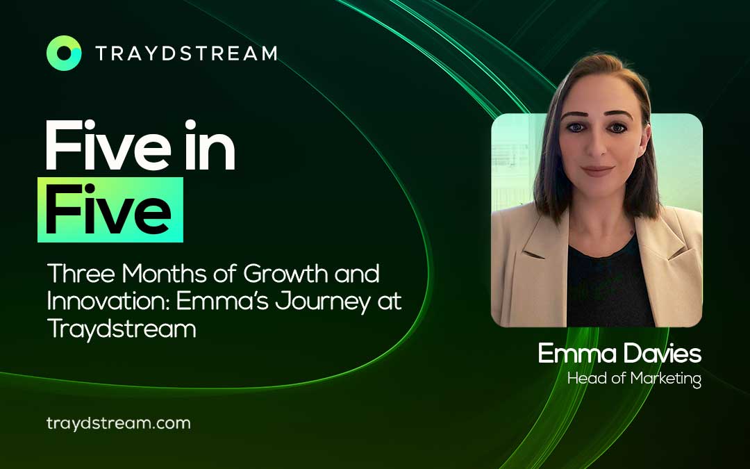 Five in Five: Three Months of growth and innovation: Emma’s journey at Traydstream