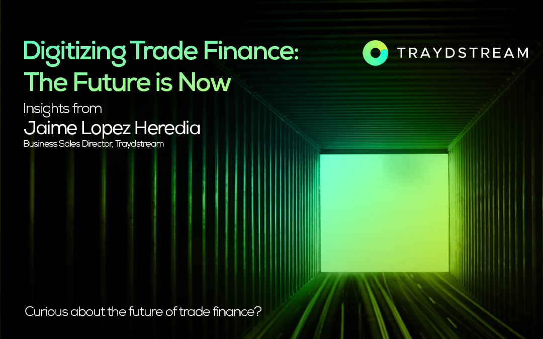 Digitizing Trade Finance: The Future is Now