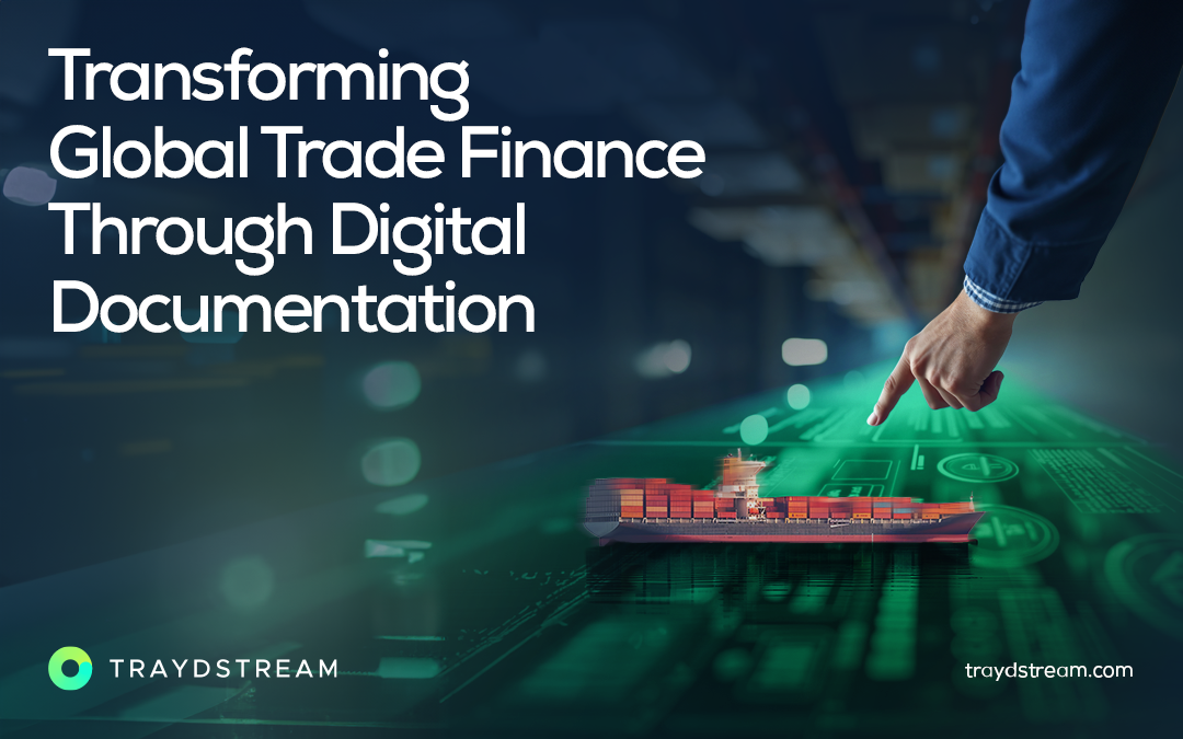 How Digital Trade Documentation is Revolutionizing Global Trade Finance